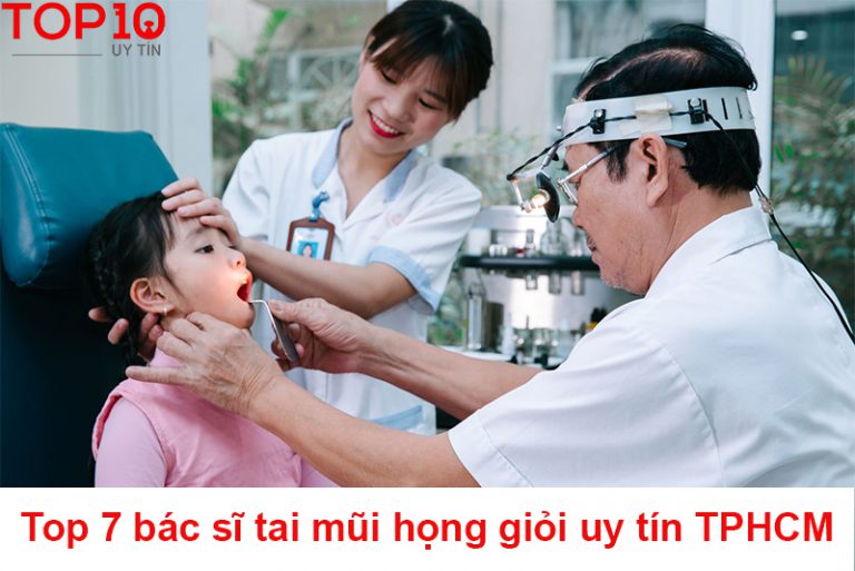 Top 10 bác sĩ tai mũi họng giỏi uy tín nhất tại TPHCM