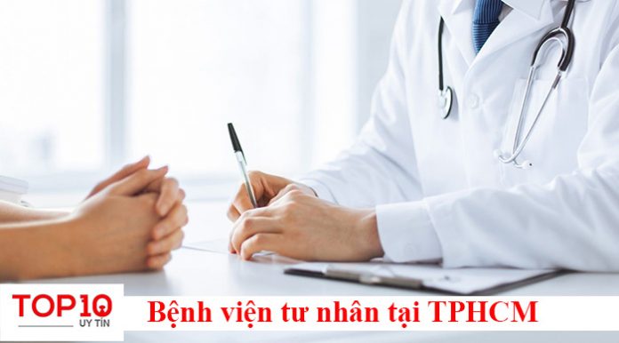 Top 10 bệnh viên tư nhân uy tín nhất TPHCM