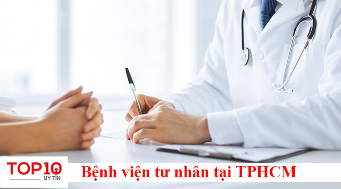 Top 10 bệnh viên tư nhân TPHCM uy tín nhất