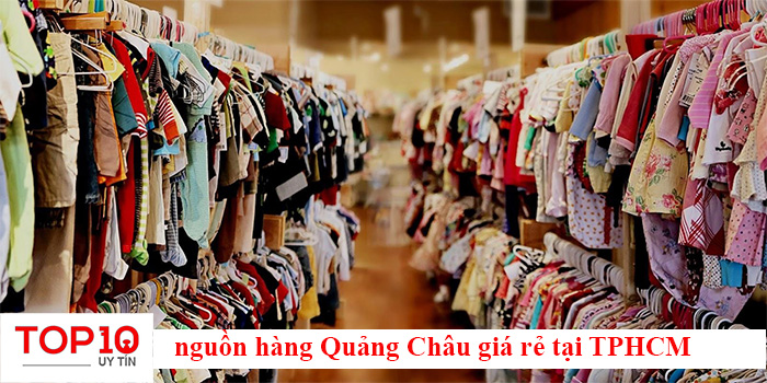 Top 10 nguồn hàng Quảng Châu giá rẻ ở TPHCM giá rẻ