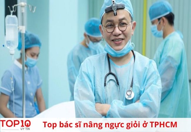 Bác sĩ chuyên nâng ngực có tay nghề giỏi tại TPHCM