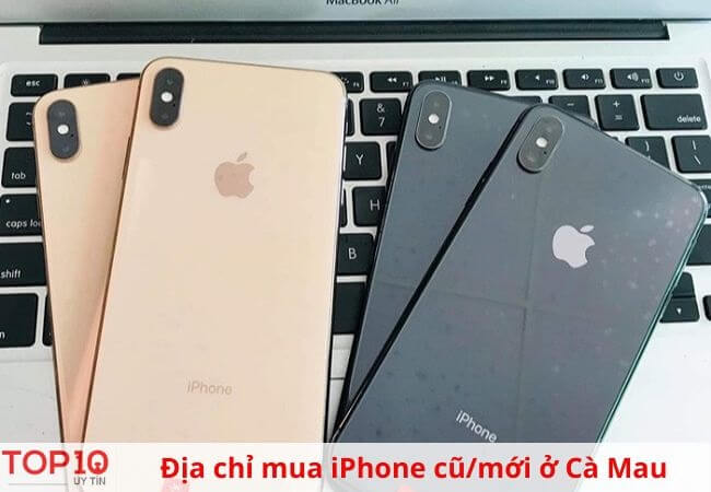Nơi bán iPhone tại Cà Mau chuyên nghiệp, rẻ