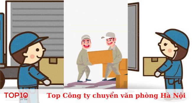 Top 25 công ty chuyển văn phòng Hà Nội trọn gói giá rẻ