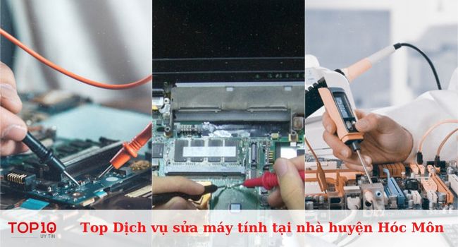 Top 10 dịch vụ sửa máy tính tại nhà uy tín, giá rẻ ở huyện Hóc Môn