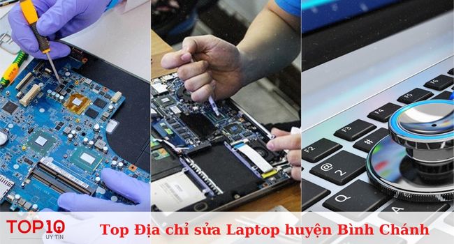Top 12 địa chỉ sửa laptop huyện Bình Chánh uy tín nhất