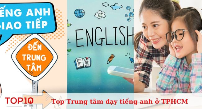 Top trung tâm dạy tiếng Anh uy tín và chất nhất TPHCM