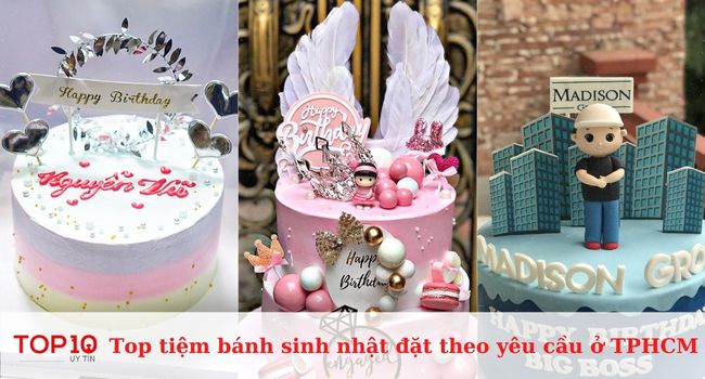 Top 15 tiệm bánh sinh nhật đặt theo yêu cầu đẹp, giá rẻ ở TPHCM