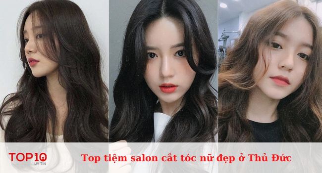 Top 15 Salon, tiệm cắt tóc nữ đẹp ở Thủ Đức