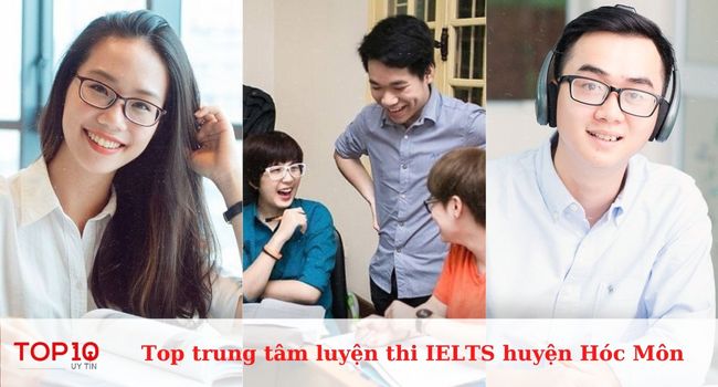 Top 5 trung tâm luyện thi IELTS tốt nhất tại huyện Hóc Môn