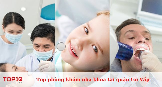Top 10 phòng khám nha khoa uy tín, tốt nhất tại quận Gò Vấp