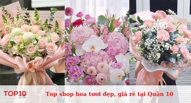 Top 7 shop hoa tươi đẹp, giá rẻ tại Quận 10